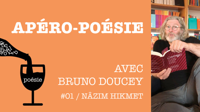 Apéro-poésie avec Bruno Doucey #01 / Nâzim Hikmet