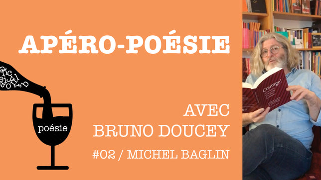 Apéro-poésie avec Bruno Doucey #02 / Michel Baglin