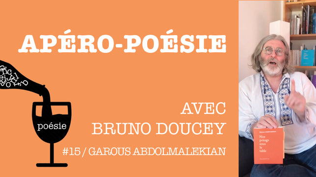 Apéro-poésie avec Bruno Doucey #15 / Garous Abdolmalekian