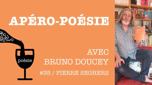 Apéro-poésie avec Bruno Doucey #35 / Pierre Seghers