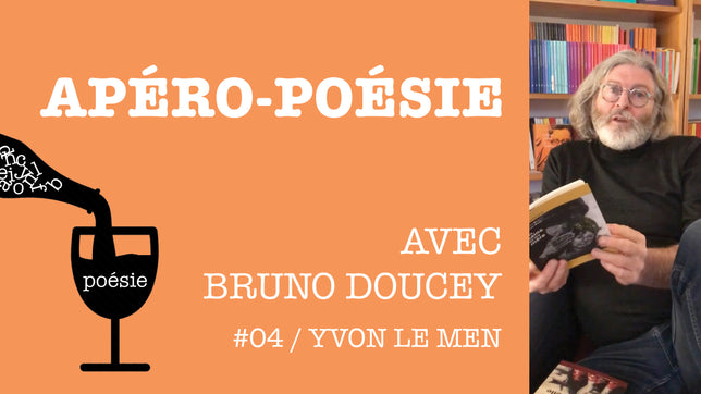 Apéro-poésie avec Bruno Doucey #04 / Yvon Le Men