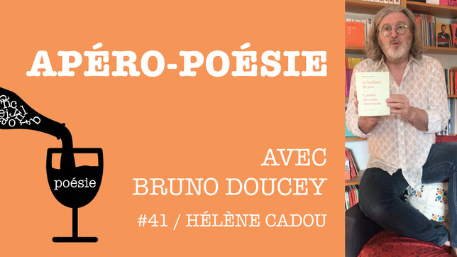 Apéro-poésie avec Bruno Doucey #41 / Hélène Cadou