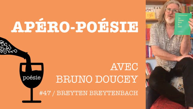 Apéro-poésie avec Bruno Doucey #47 / Breyten Breytenbach