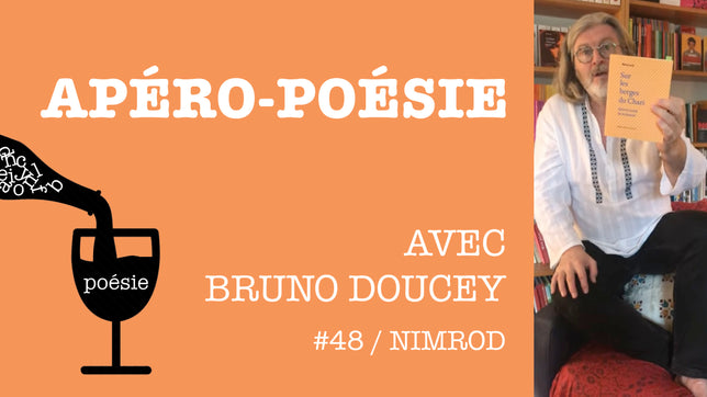 Apéro-poétique avec Bruno Doucey #48 / Nimrod