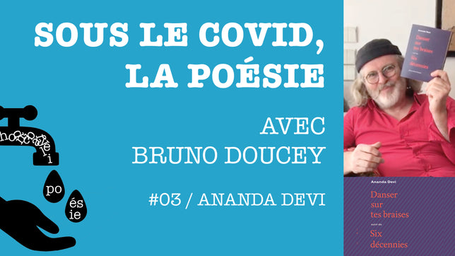 Sous le covid, la poésie #03 / Ananda Devi