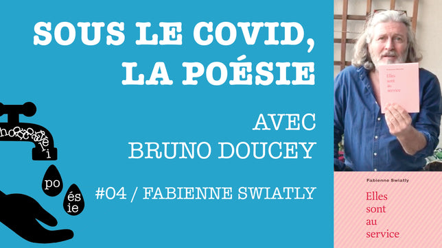 Sous le covid, la poésie #04 / Fabienne Swiatly