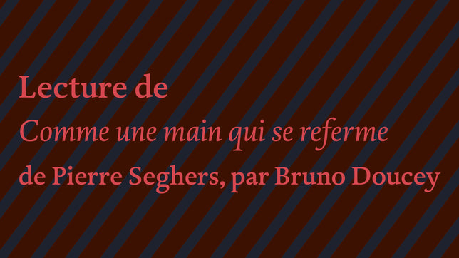 Poèmes de Pierre Seghers, par Bruno Doucey